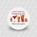 ONLY HERE TO TAILGATE