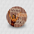 MAMA RAISED A HOKIE